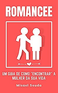 Livro ROMANCEE: Um Guia De Como "Encontrar" A Mulher Da Sua Vida