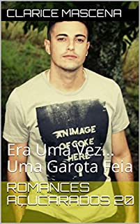 Livro Romances Açucarados 20: Era Uma Vez... Uma Garota Feia