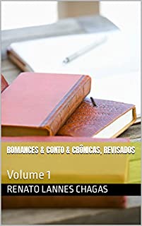 ROMANCES & CONTO & CRÔNICAS, REVISADOS: Volume 1