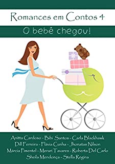 Romances em Contos 4 - O bebê Chegou!