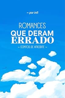 Romances Que Deram Errado (Contos de Afrodite Livro 1)