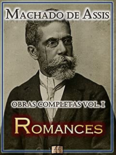 Romances de Machado de Assis - Obras Completas [Ilustrado, Notas, Biografia com Análises e Críticas, Resumos e Estudos de Cada Obra] - Dom Casmurro, Brás ... Completas de Machado de Assis Livro 1)