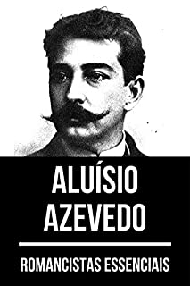 Romancistas Essenciais: Aluísio Azevedo