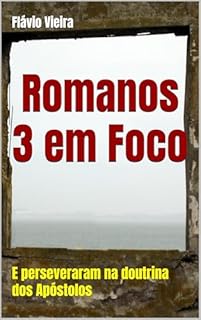 Livro Romanos 3 em Foco: E perseveraram na doutrina dos Apóstolos