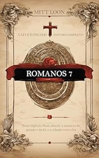 Livro Romanos 7 - A lei e o pecado - Estudo completo