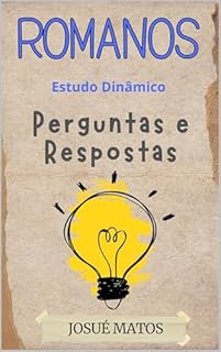 Livro Romanos : Perguntas Inteligentes, Respostas e Referências Bíblicas