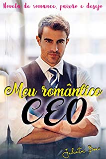 Meu romântico CEO: Novela de romance, paixão e desejo