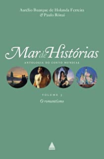 Livro O Romantismo: Coleção Mar de histórias v.3 (Mar de histórias : antologia do conto mundial)