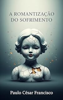 Livro A Romantização do Sofrimento