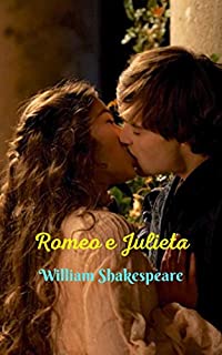 Romeo e Julieta: Uma ótima história, de amor, paixão e drama. Carregado de aventuras fantásticas, um romance de todos os tempos.