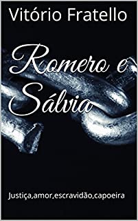 Livro Romero e Sálvia: Justiça,amor,escravidão,capoeira