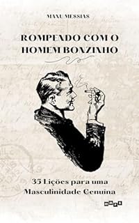 Livro Rompendo com o Homem Bonzinho: 35 Lições para uma Masculinidade Genuína (Homem Racional Livro 3)
