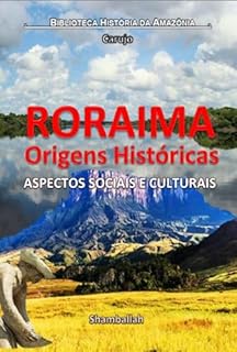 Livro Roraima - Origens Históricas