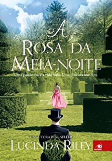 Livro A Rosa da Meia-Noite: Uma paixão para a vida toda. Uma procura sem fim.