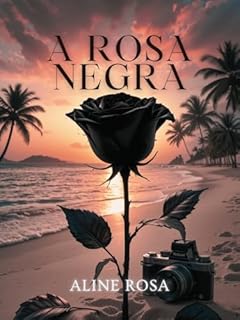 Livro A Rosa Negra: Um Romance de Paixão, Vingança e Redenção