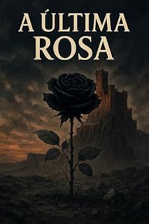 Livro A Última Rosa (As rosas de vermillon Livro 3)