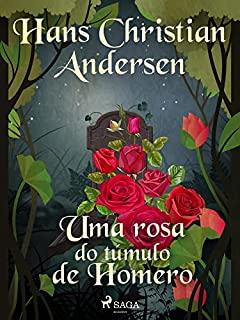 Livro Uma rosa do túmulo de Homero (Os Contos de Hans Christian Andersen)