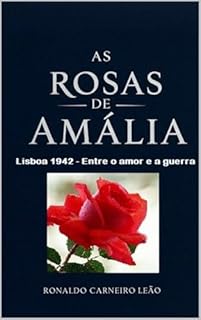 Livro As rosas de Amália: Lisboa 1942 - Entre o amor e a guerra