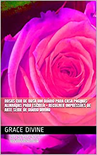 Livro Rosas cor de Rosa um Diário para Casa Páginas alinhadas para escrita + RECOLHER IMPRESSÕES DE ARTE série de diário divino