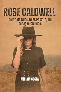 Livro Rose Caldwell: Dois caminhos, duas paixões, um coração dividido.