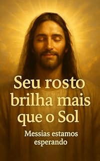 Livro Seu rosto brilha mais que o sol: Messias estamos esperando
