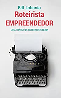 Livro Roteirista Empreendedor: Guia Prático de Roteiro de Cinema
