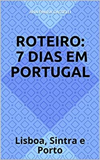Roteiro: 7 Dias em Portugal: Lisboa, Sintra e Porto