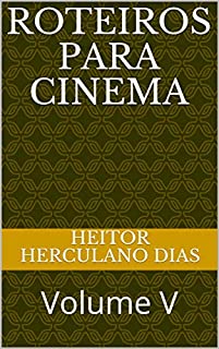 ROTEIROS PARA CINEMA: Volume V