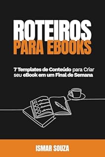 Livro Roteiros de eBooks: 7 Templates de Conteúdo para Criar seu eBook em um Final de Semana