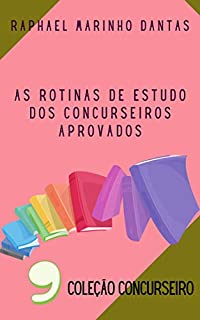 Livro AS ROTINAS DE ESTUDO DOS CONCURSEIROS APROVADOS: COLEÇÃO CONCURSEIRO - PARTE 09