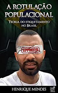 A ROTULAÇÃO POPULACIONAL: Teoria do Etiquetamento no Brasil