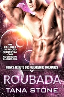 Livro ROUBADA: Um Romance de Guerreiros Alienígenas de Ficção Científica (Noivas Tributo dos Guerreiros Drexianos Livro 9)