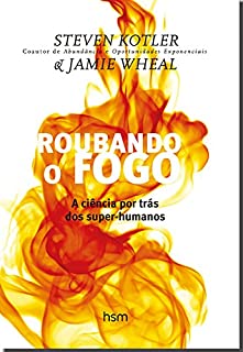Roubando o fogo: A ciência por trás dos super-humanos
