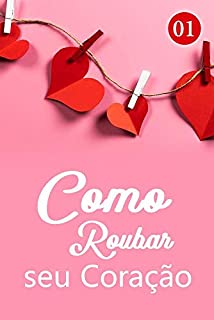 Livro Como Roubar seu Coração 1: Um tio que teve prazer no infortúnio dos outros