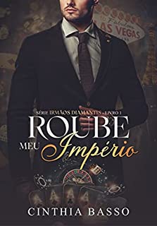 Livro Roube meu império (Irmãos Diamantis Livro 1)