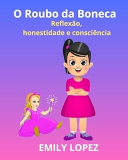 Livro O Roubo da Boneca: Histórias de reflexão para crianças(contos ilustrados para crianças): Reflexão, honestidade e consciência