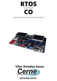 Livro RTOS para medição de CO Com base no RTOS OSA, mikroC PRO e PIC18F4620