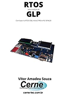 Livro RTOS para medição de GLP Com base no RTOS OSA, mikroC PRO e PIC18F4620