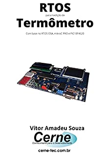 Livro RTOS para medição de Termômetro Com base no RTOS OSA, mikroC PRO e PIC18F4620