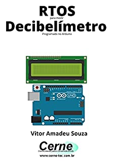 Livro RTOS para medir Decibelímetro Programado no Arduino
