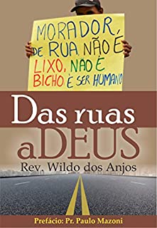 Livro Das ruas aDeus: Morador de rua não é lixo, não é bicho, é ser humano