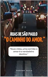 Livro Ruas de São Paulo: O Caminho do Amor: "Duas vidas, uma corrida: o amor é o verdadeiro destino."