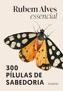 Livro Rubem Alves essencial - 3ª edição: 300 pílulas de sabedoria