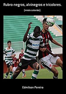 Livro Rubro Negros, Alvinegros E Tricolores.