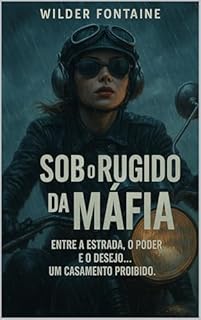 Livro Sob o Rugido da Máfia: Entre a estrada, o poder e o desejo... um casamento proibido.