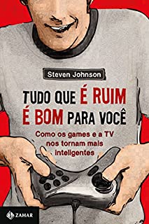 Livro Tudo que é ruim é bom para você: Como os games e a TV nos tornam mais inteligentes