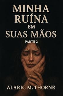 Livro Minha Ruína em Suas Mãos: Os Laços do Abismo - Parte 2