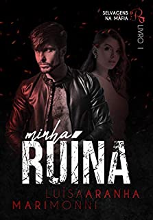 Livro Minha Ruína (Selvagens na Máfia Livro 1)
