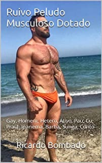 Livro Ruivo Peludo Musculoso Dotado: Gay, Homem, Hetero, Ativo, Pau, Cu, Praia, Ipanema, Barba, Sunga, Conto (Macho Moreno Musculoso)