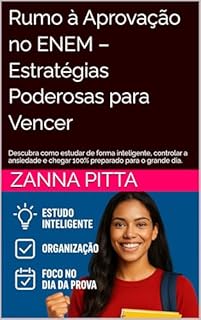 Rumo à Aprovação no ENEM – Estratégias Poderosas para Vencer: Descubra como estudar de forma inteligente, controlar a ansiedade e chegar 100% preparado para o grande dia.